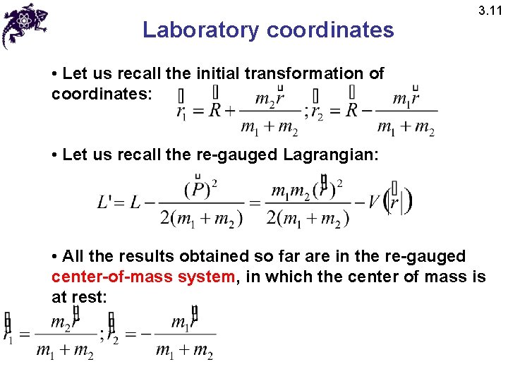 Laboratory coordinates 3. 11 • Let us recall the initial transformation of coordinates: •