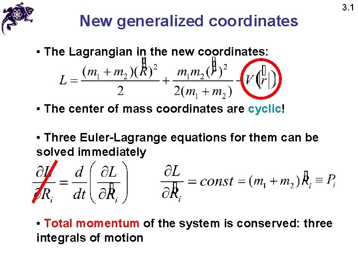 New generalized coordinates • The Lagrangian in the new coordinates: • The center of