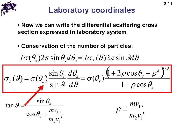 Laboratory coordinates • Now we can write the differential scattering cross section expressed in
