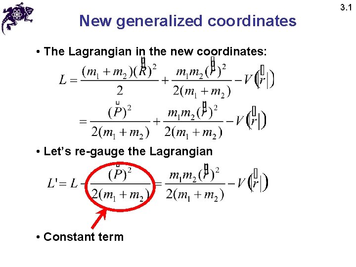 New generalized coordinates • The Lagrangian in the new coordinates: • Let’s re-gauge the