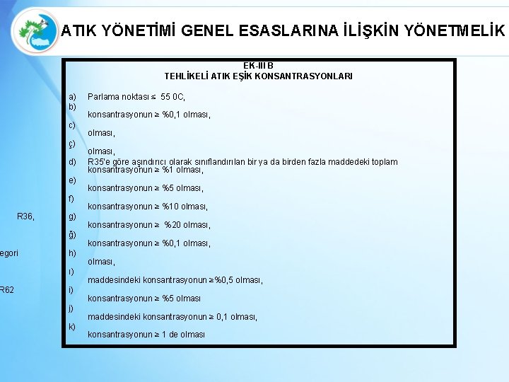 ATIK YÖNETİMİ GENEL ESASLARINA İLİŞKİN YÖNETMELİK EK-III B TEHLİKELİ ATIK EŞİK KONSANTRASYONLARI a) b)