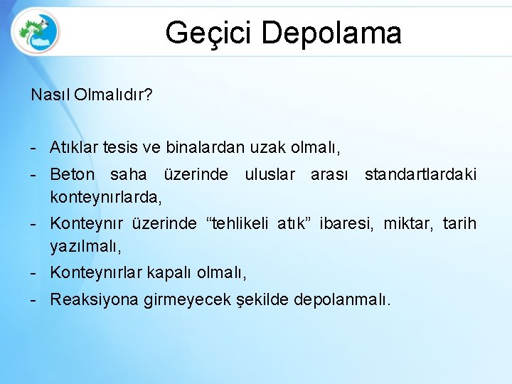 Geçici Depolama Nasıl Olmalıdır? - Atıklar tesis ve binalardan uzak olmalı, - Beton saha