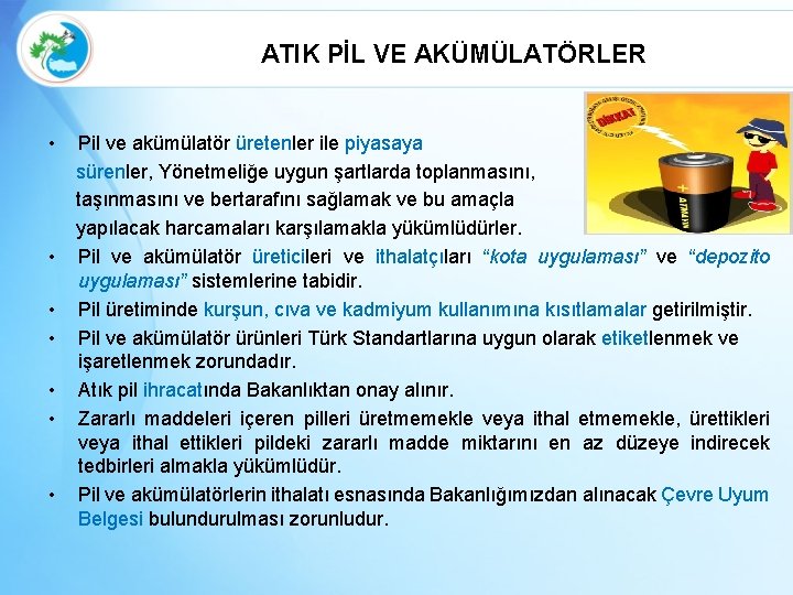 ATIK PİL VE AKÜMÜLATÖRLER • • Pil ve akümülatör üretenler ile piyasaya sürenler, Yönetmeliğe