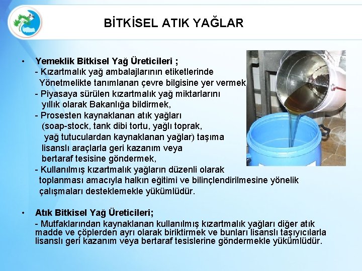 BİTKİSEL ATIK YAĞLAR • Yemeklik Bitkisel Yağ Üreticileri ; - Kızartmalık yağ ambalajlarının etiketlerinde