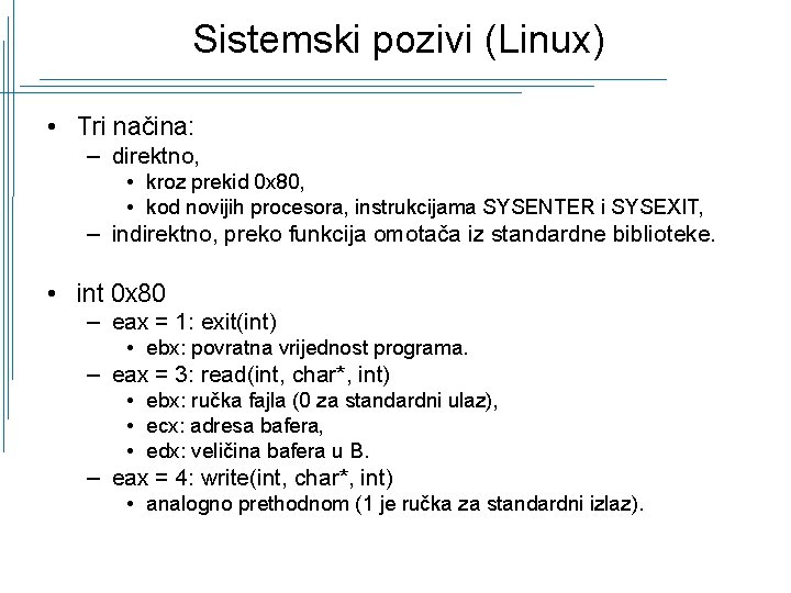 Sistemski pozivi (Linux) • Tri načina: – direktno, • kroz prekid 0 x 80,