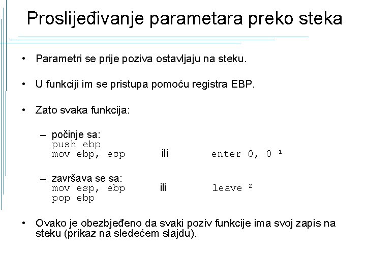 Proslijeđivanje parametara preko steka • Parametri se prije poziva ostavljaju na steku. • U