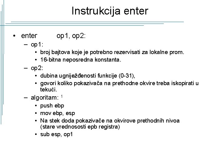 Instrukcija enter • enter op 1, op 2: – op 1: • broj bajtova