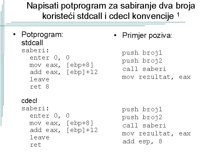 Napisati potprogram za sabiranje dva broja koristeći stdcall i cdecl konvencije 1 • Potprogram: