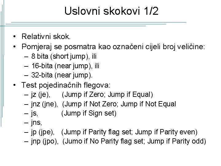 Uslovni skokovi 1/2 • Relativni skok. • Pomjeraj se posmatra kao označeni cijeli broj