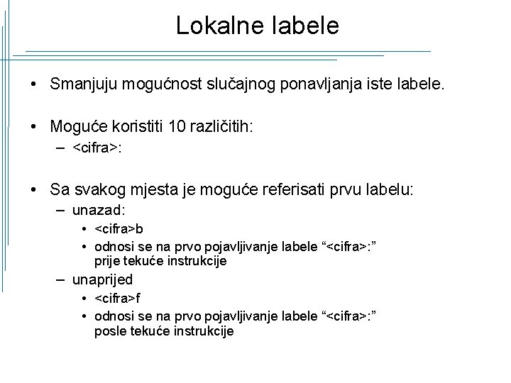 Lokalne labele • Smanjuju mogućnost slučajnog ponavljanja iste labele. • Moguće koristiti 10 različitih: