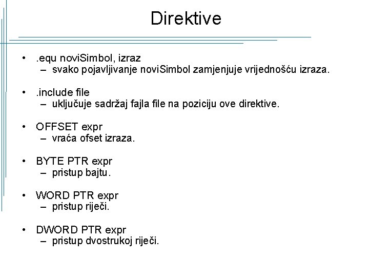 Direktive • . equ novi. Simbol, izraz – svako pojavljivanje novi. Simbol zamjenjuje vrijednošću