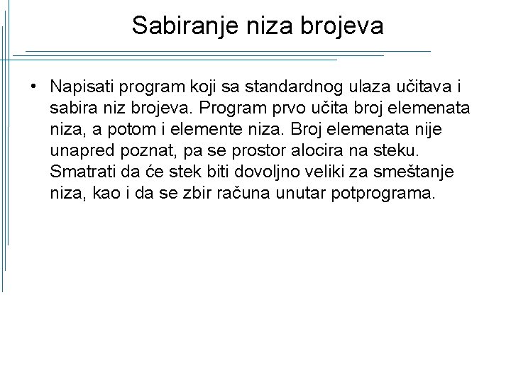 Sabiranje niza brojeva • Napisati program koji sa standardnog ulaza učitava i sabira niz