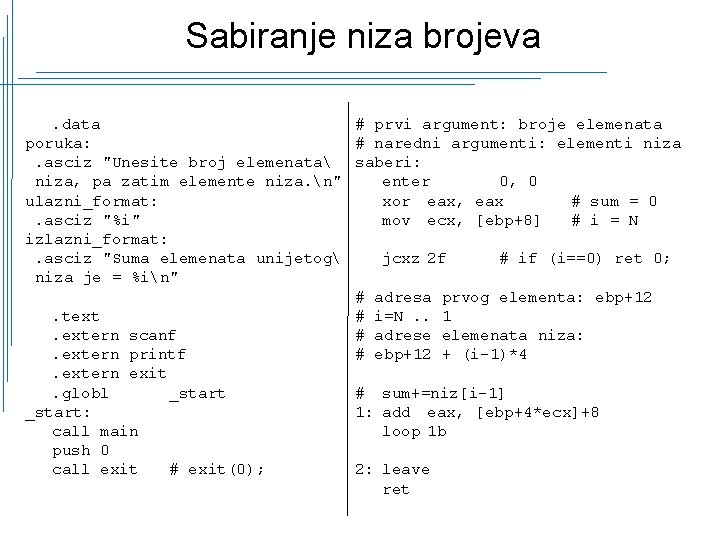 Sabiranje niza brojeva. data # prvi argument: broje elemenata poruka: # naredni argumenti: elementi