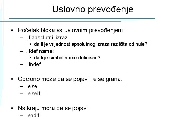 Uslovno prevođenje • Početak bloka sa uslovnim prevođenjem: –. if apsolutni_izraz • da li