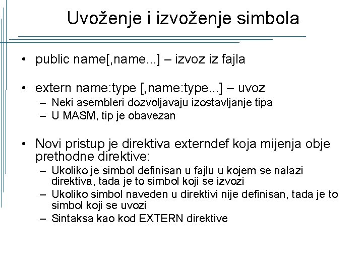 Uvoženje i izvoženje simbola • public name[, name. . . ] – izvoz iz