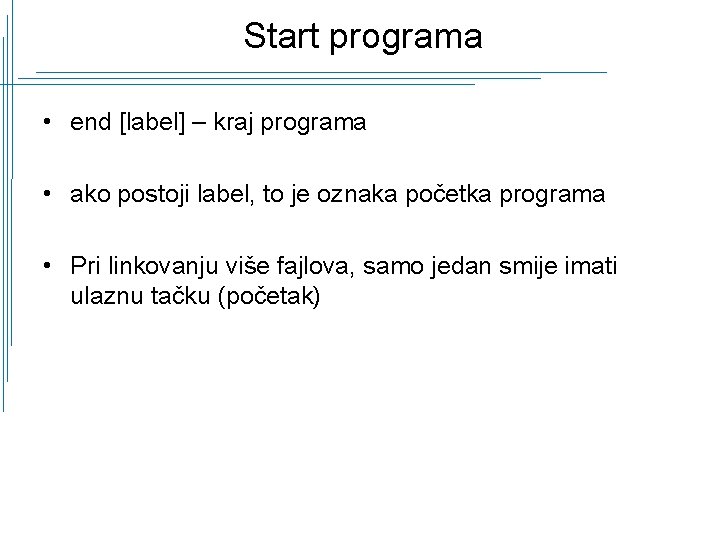 Start programa • end [label] – kraj programa • ako postoji label, to je