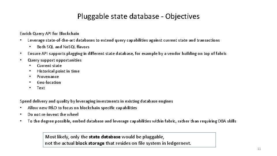 Pluggable state database - Objectives Enrich Query API for Blockchain • Leverage state-of-the-art databases