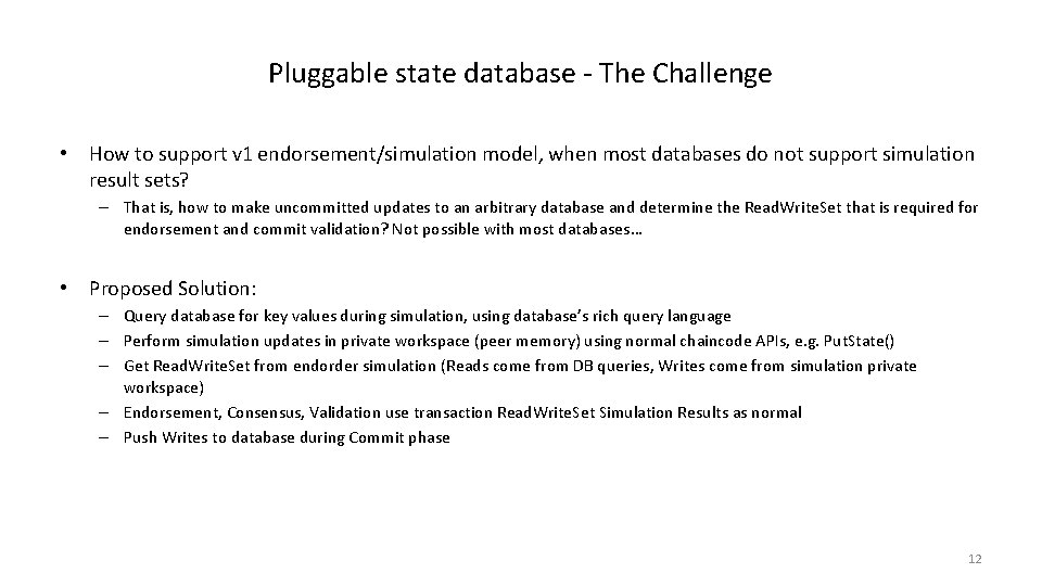 Pluggable state database - The Challenge • How to support v 1 endorsement/simulation model,