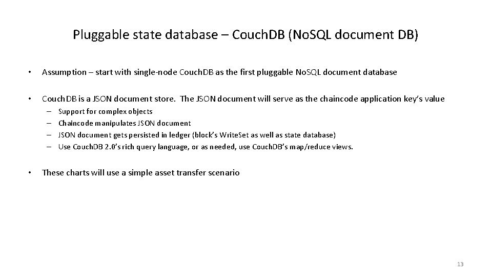 Pluggable state database – Couch. DB (No. SQL document DB) • Assumption – start