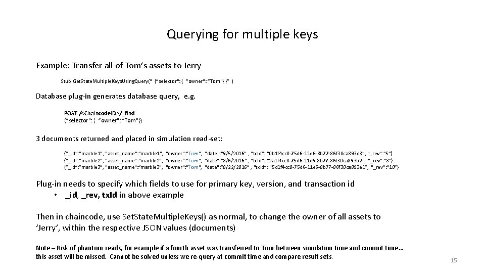 Querying for multiple keys Example: Transfer all of Tom’s assets to Jerry Stub. Get.