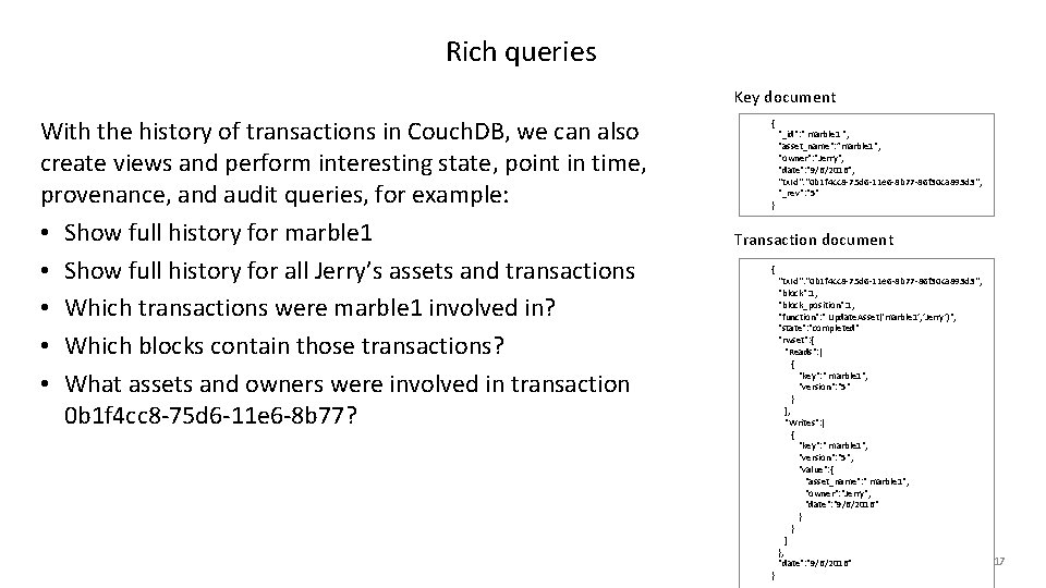 Rich queries Key document With the history of transactions in Couch. DB, we can