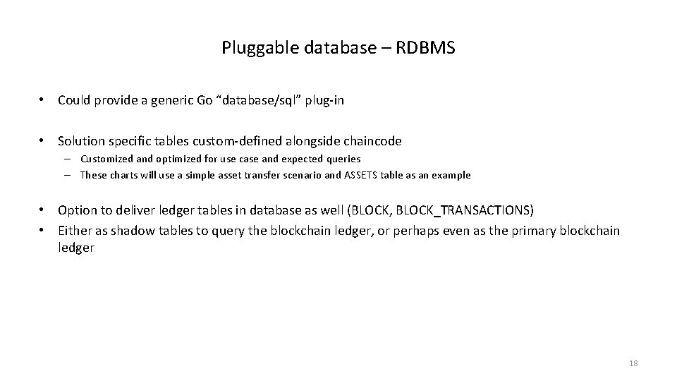 Pluggable database – RDBMS • Could provide a generic Go “database/sql” plug-in • Solution