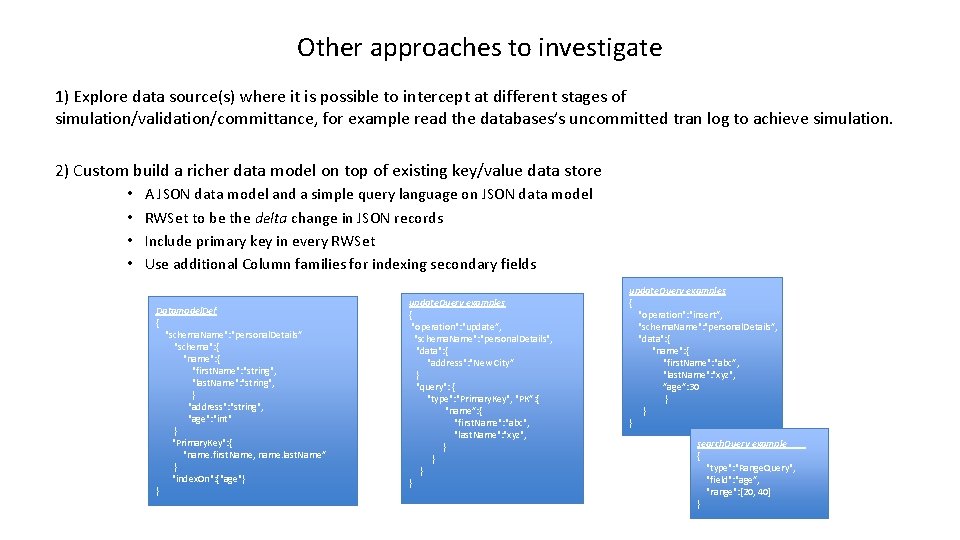 Other approaches to investigate 1) Explore data source(s) where it is possible to intercept