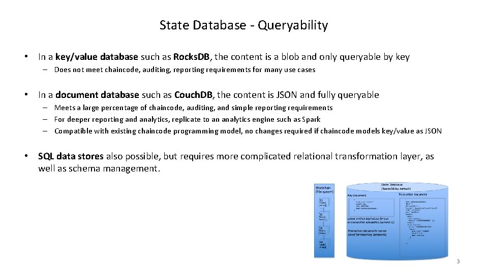 State Database - Queryability • In a key/value database such as Rocks. DB, the