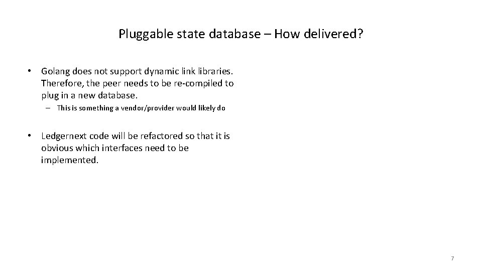 Pluggable state database – How delivered? • Golang does not support dynamic link libraries.