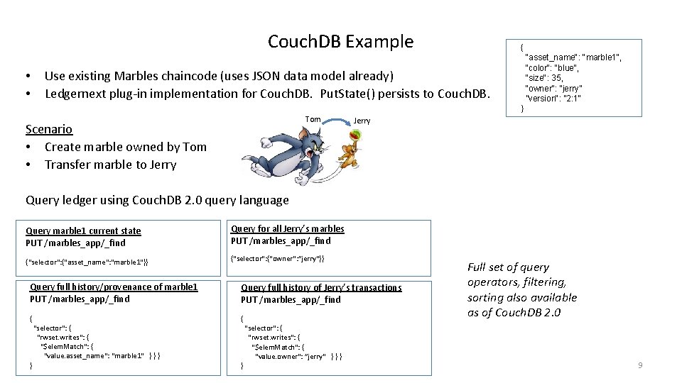 Couch. DB Example • • Use existing Marbles chaincode (uses JSON data model already)