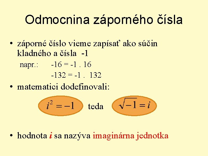 Odmocnina záporného čísla • záporné číslo vieme zapísať ako súčin kladného a čísla -1