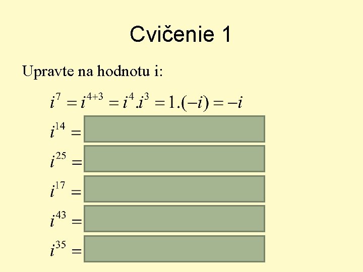 Cvičenie 1 Upravte na hodnotu i: 