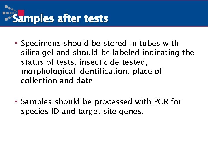 Samples after tests Specimens should be stored in tubes with silica gel and should