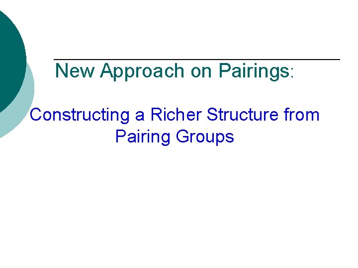 New Approach on Pairings: Constructing a Richer Structure from Pairing Groups 