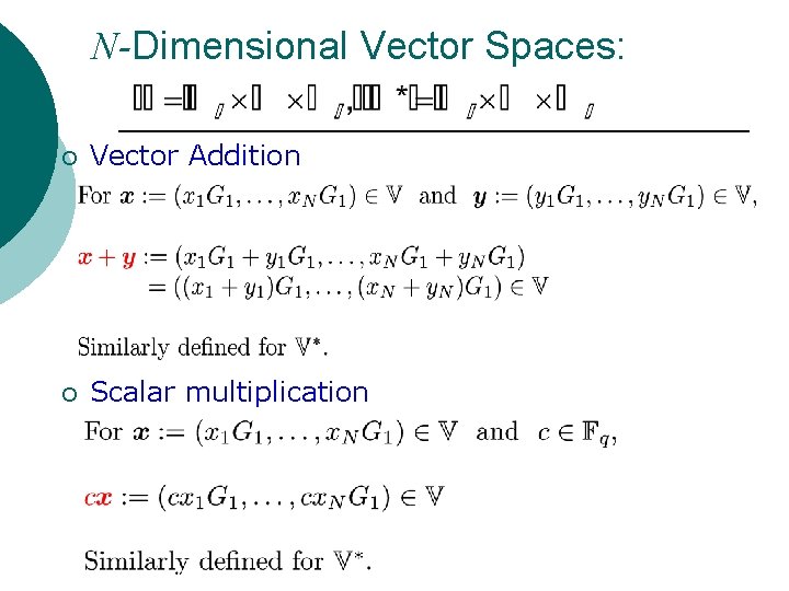 N-Dimensional Vector Spaces: ¡ Vector Addition ¡ Scalar multiplication 