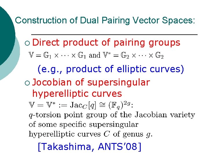 Construction of Dual Pairing Vector Spaces: ¡ Direct product of pairing groups (e. g.