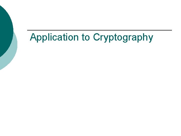 Application to Cryptography 