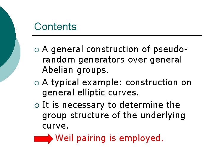 Contents A general construction of pseudorandom generators over general Abelian groups. ¡ A typical