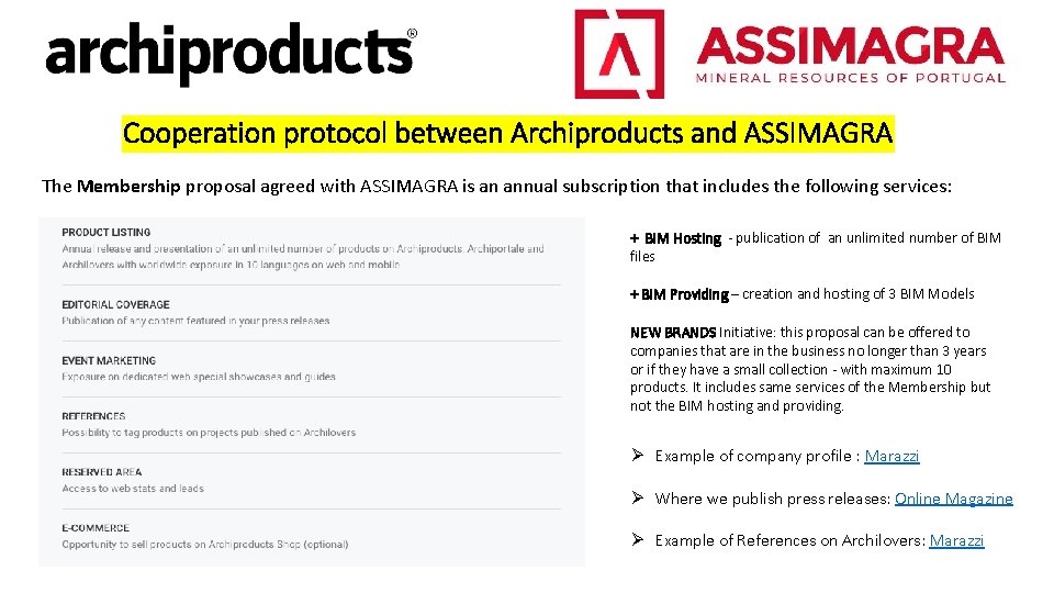 Cooperation protocol between Archiproducts and ASSIMAGRA The Membership proposal agreed with ASSIMAGRA is an