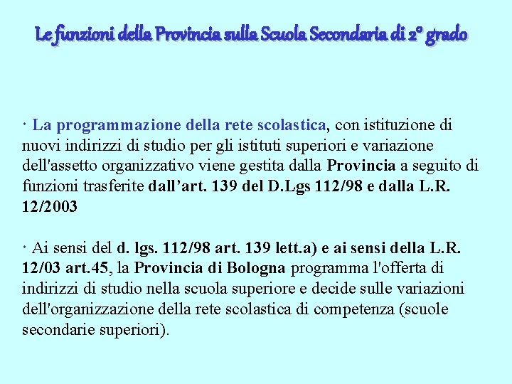 Le funzioni della Provincia sulla Scuola Secondaria di 2° grado La programmazione della rete
