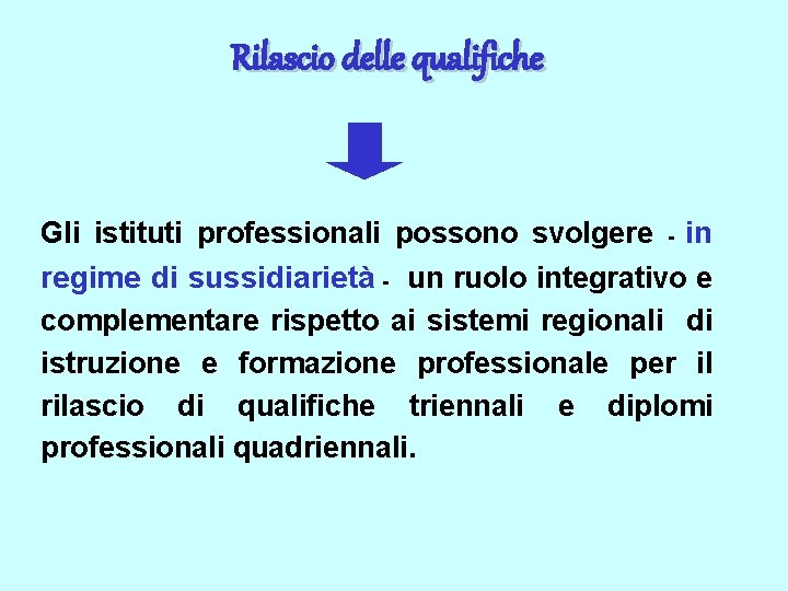Rilascio delle qualifiche Gli istituti professionali possono svolgere - in regime di sussidiarietà -