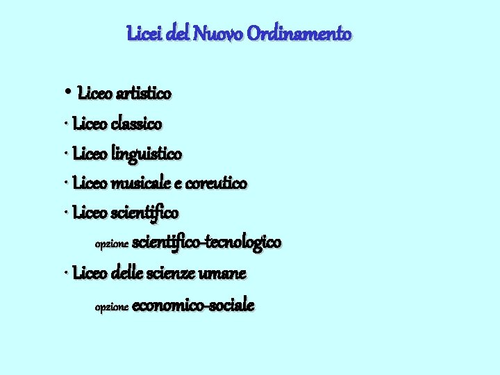 Licei del Nuovo Ordinamento • Liceo artistico • Liceo classico • Liceo linguistico •