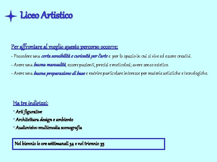 Liceo Artistico Per affrontare al meglio questo percorso occorre: - Possedere una certa sensibilità
