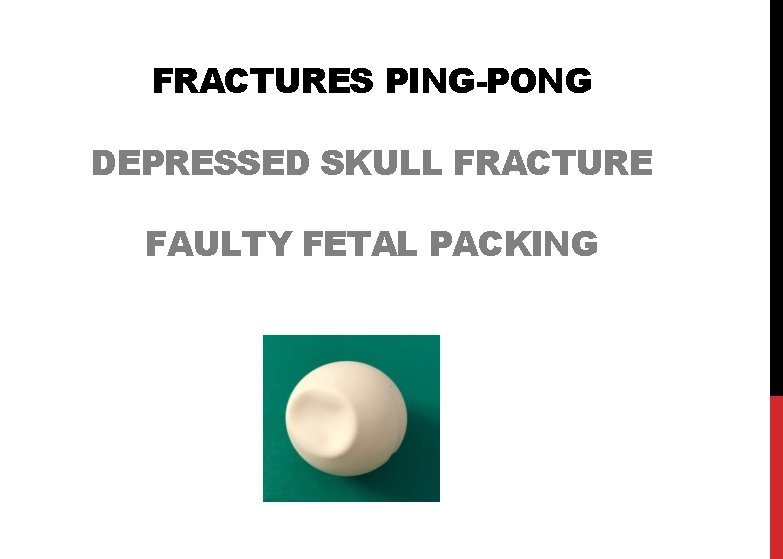 FRACTURES PING-PONG DEPRESSED SKULL FRACTURE FAULTY FETAL PACKING 