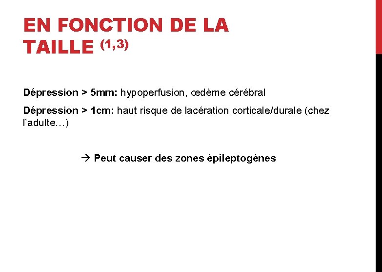EN FONCTION DE LA TAILLE (1, 3) Dépression > 5 mm: hypoperfusion, œdème cérébral