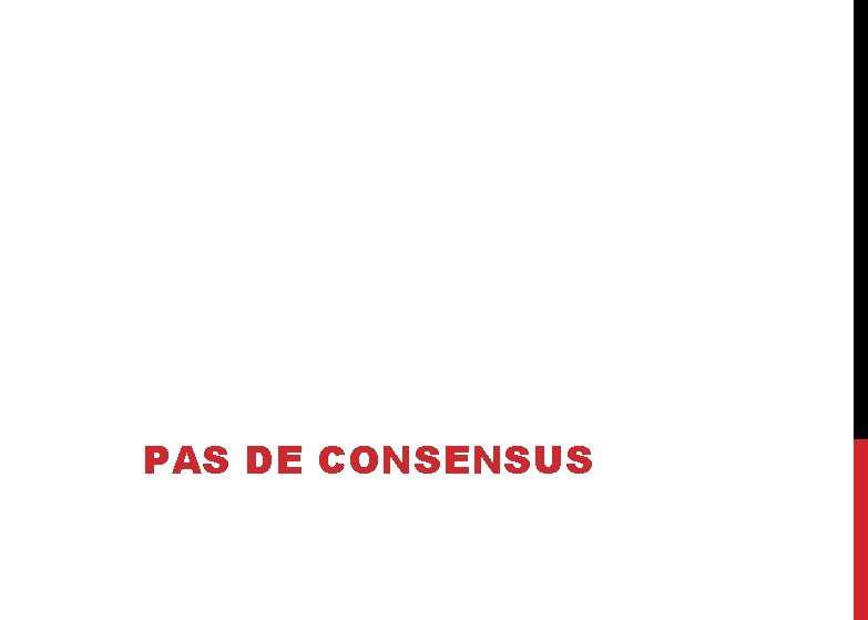 PAS DE CONSENSUS 