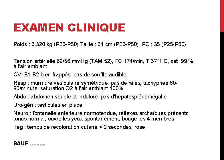 EXAMEN CLINIQUE Poids : 3. 320 kg (P 25 -P 50) Taille : 51