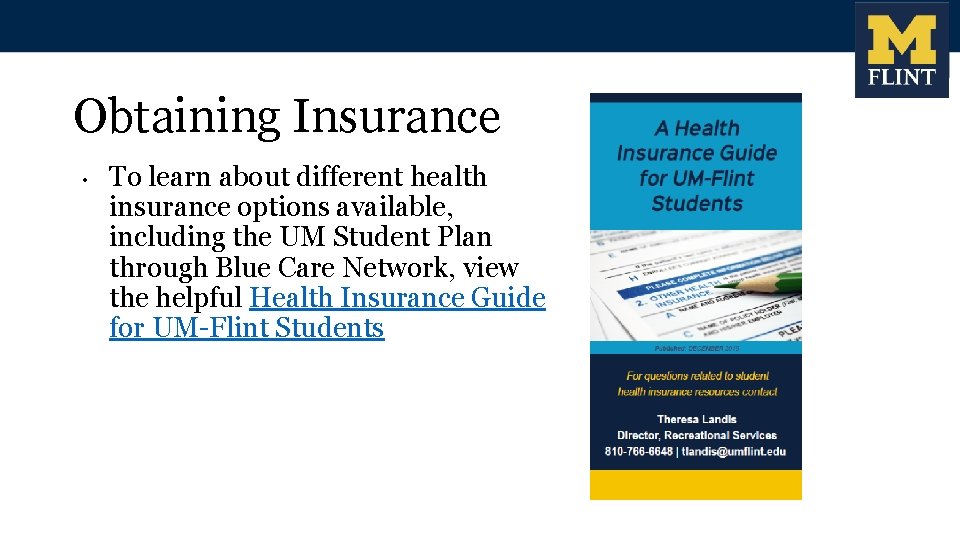 Obtaining Insurance • To learn about different health insurance options available, including the UM