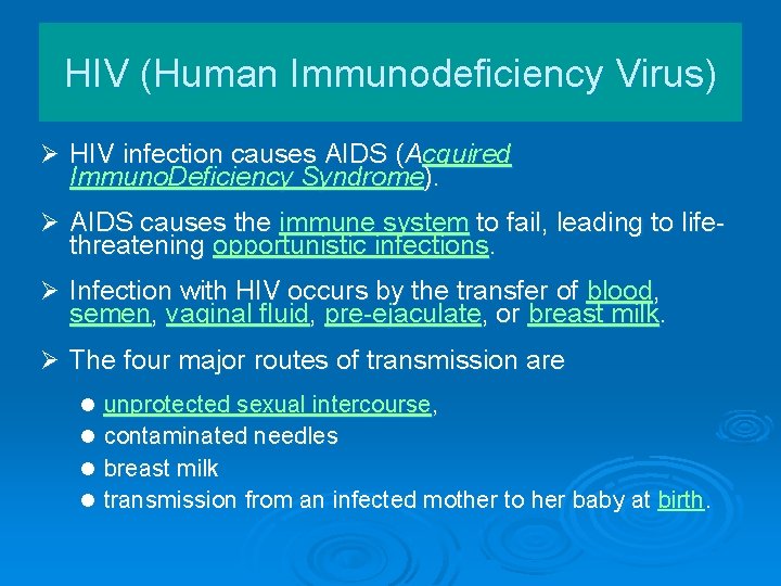 HIV (Human Immunodeficiency Virus) Ø HIV infection causes AIDS (Acquired Immuno. Deficiency Syndrome). Ø