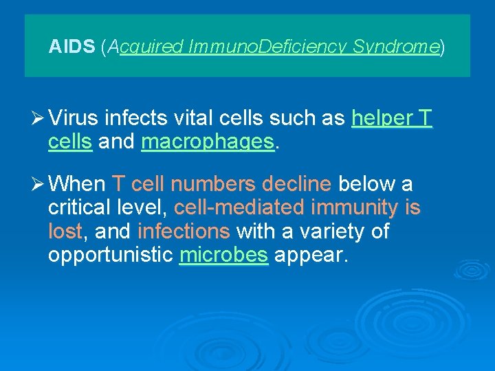 AIDS (Acquired Immuno. Deficiency Syndrome) Ø Virus infects vital cells such as helper T